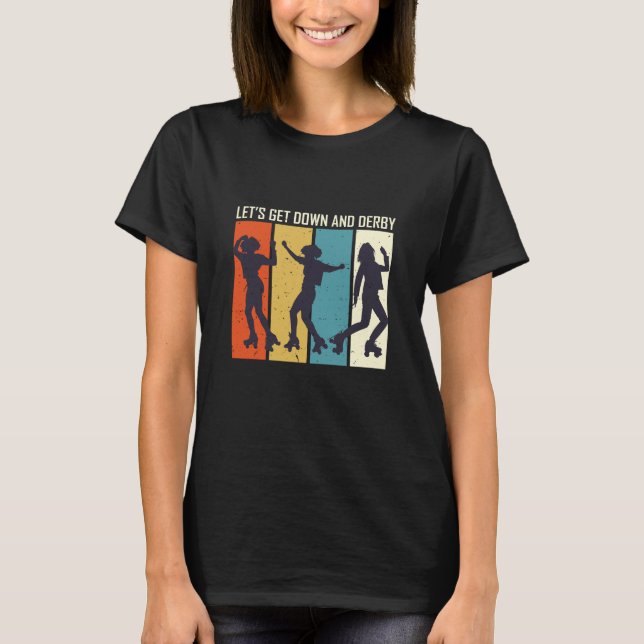 Let's Get Down and Derby Funny Roller Derby Puns T-Shirt (Front)