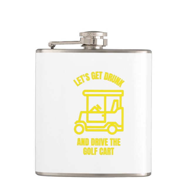 Let's get drunk and drive the golf cart funny hip flask (Front)