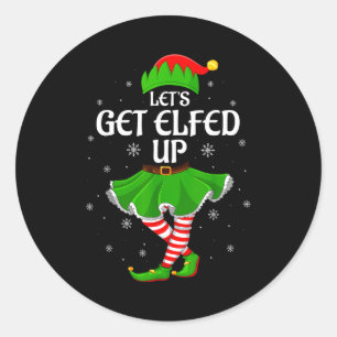 Let's Get Elfed Up Christmas Family Elf Squad Girl Classic Round Sticker