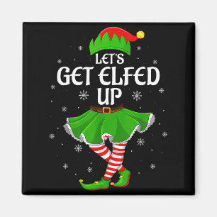 Let's Get Elfed Up Christmas Family Elf Squad Girl Magnet