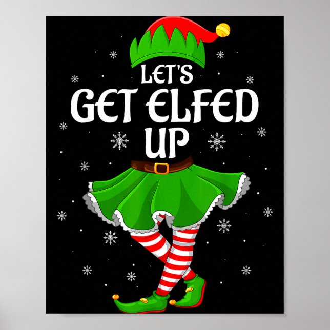 Let's Get Elfed Up Christmas Family Elf Squad Girl Poster (Front)