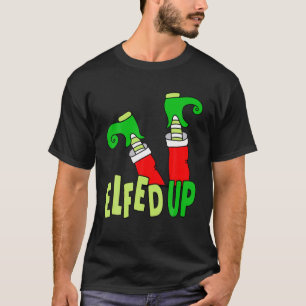 Lets Get Elfed Up, Drunk Elf Falling Down, Funny E T-Shirt