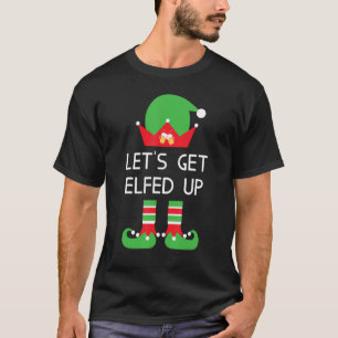 Let's Get Elfed Up Funny Christmas Beer Elf T-Shirt