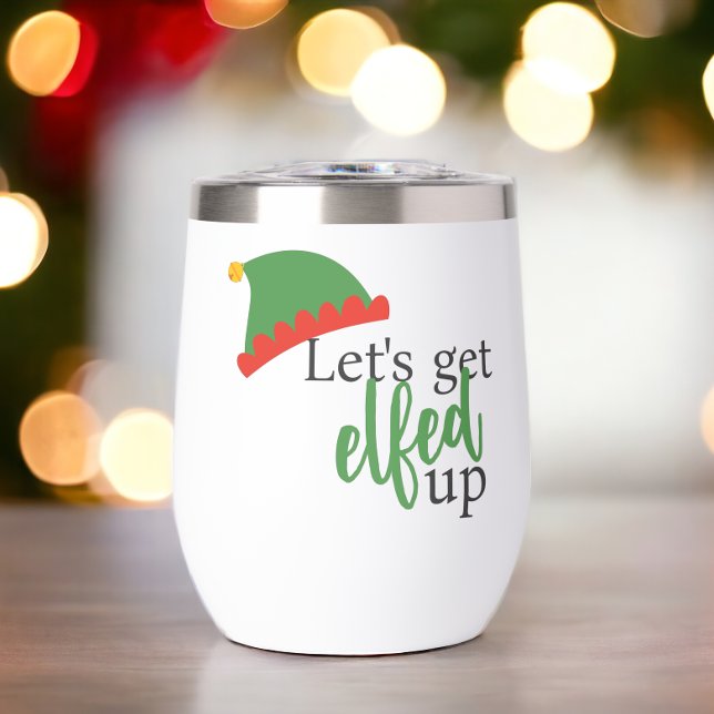 Lets Get Elfed Up Humourous Christmas (Lets Get Elfed Up Humorous Christmas Thermal Wine Tumbler from Ricaso. A fun holiday elf wine glass)