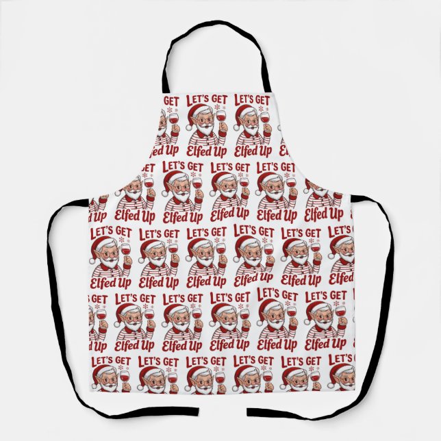 Let's Get Elfed Up Snarky Christmas Wine Elf Humou Apron (Front)