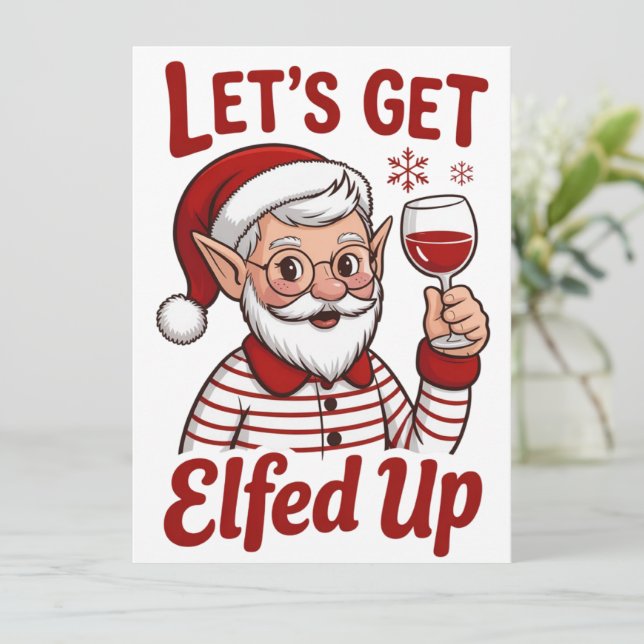 Let's Get Elfed Up Snarky Christmas Wine Elf Humou Holiday Card (Standing Front)