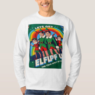 Let's Get Elfed Up T-Shirt