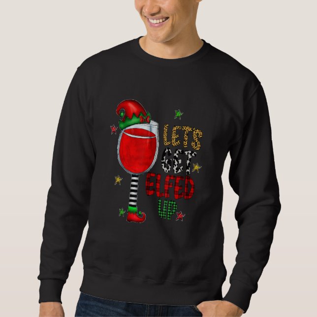 Let's Get Elfed Up Wine Drinking red winr buffalo  Sweatshirt (Front)