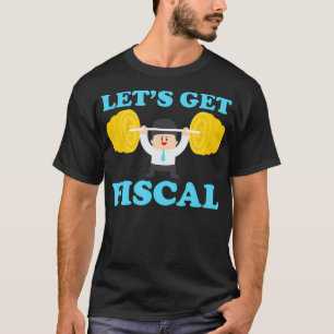 Lets Get Fiscal Numbers Ta Season T-Shirt