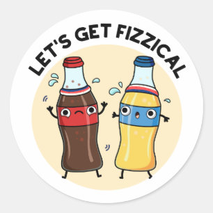 Let's Get Fizzical Funny Soda Pop Pun  Classic Round Sticker