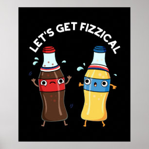 Let's Get Fizzical Funny Soda Pop Pun Dark BG Poster