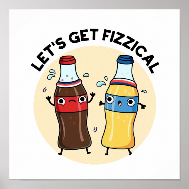 Let's Get Fizzical Funny Soda Pop Pun  Poster (Front)