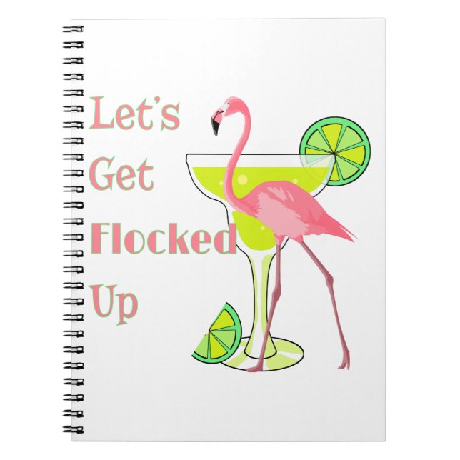 Lets Get Flocked Up Flamingo Notebook (Front)