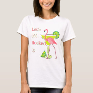 Lets Get Flocked Up Flamingo T-Shirt