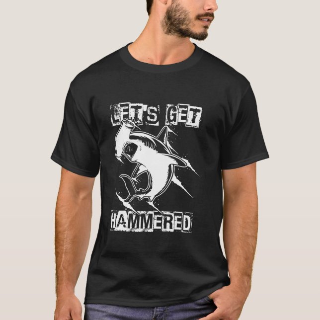 LET'S GET HAMMERED Hammerhead Shark T-Shirt (Front)