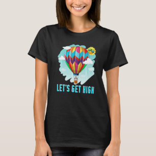 Let's Get High Aircraft Riding Hot Air Balloon T-Shirt