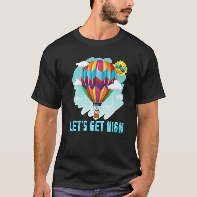 Let's Get High Aircraft Riding Hot Air Balloon   T-Shirt (Front)