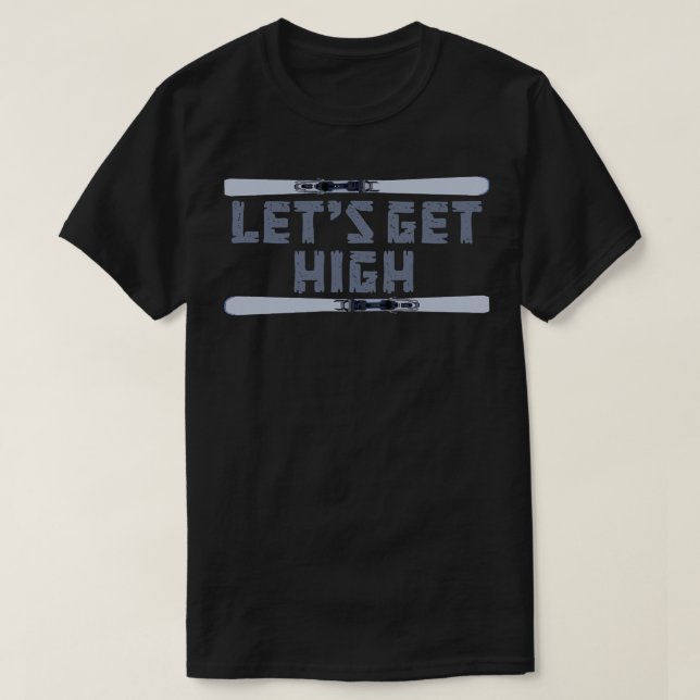 Lets Get High Ski T-Shirt (Design Front)