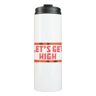 Let's Get High Ski Thermal Tumbler