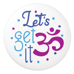 Let's Get It Zen Yoga Quote Blue Purple Ceramic Knob