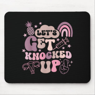 Lets Get Knocked Up Ivf Transfer Day Mum Fertility Mouse Pad