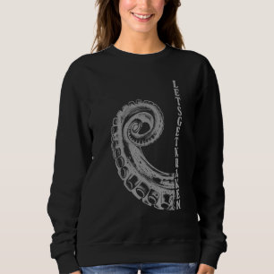 Lets Get Kraken 8 Armed Squid Octopus For Men And Sweatshirt
