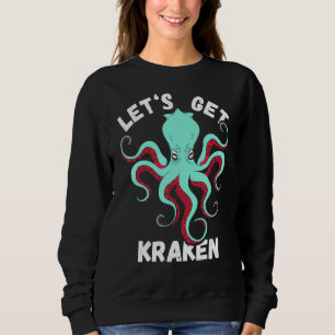 Let's Get Kraken Sea Monster Reef Octopus Sea Crea Sweatshirt