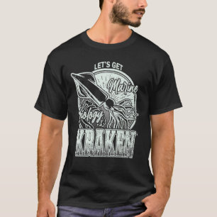 Let's Get Kraken Squid Marine Biologist Sea Ocean T-Shirt