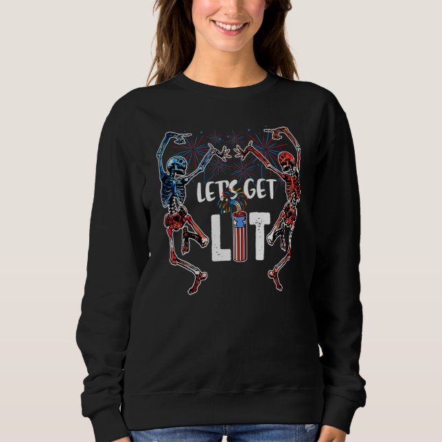 Let's Get Lit American Skeleton Fireworks  4th Of  Sweatshirt (Front)