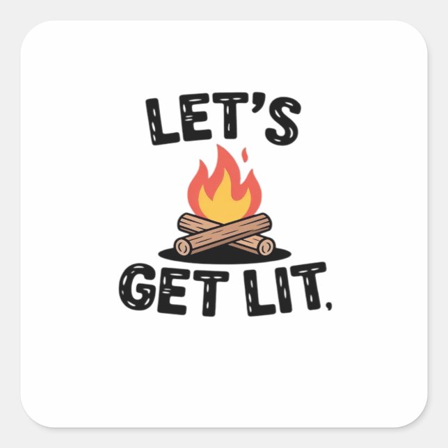 Let's Get Lit - Campfire Vibes - Camping Adventure Square Sticker (Front)