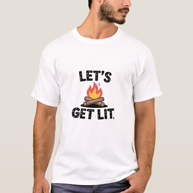 Let's Get Lit - Campfire Vibes - Camping Adventure T-Shirt (Front)