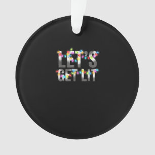 Let's Get Lit, Christmas Drinking, Christmas Light Ornament