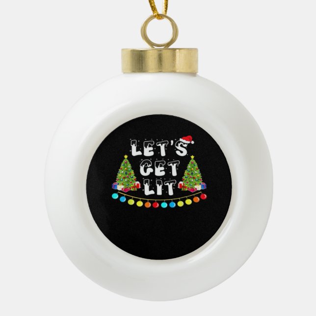 Let's Get Lit Christmas Essential Ceramic Ball Christmas Ornament (Front)