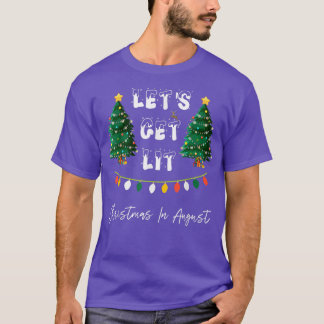 Let's Get Lit Christmas In August T-Shirt Copy