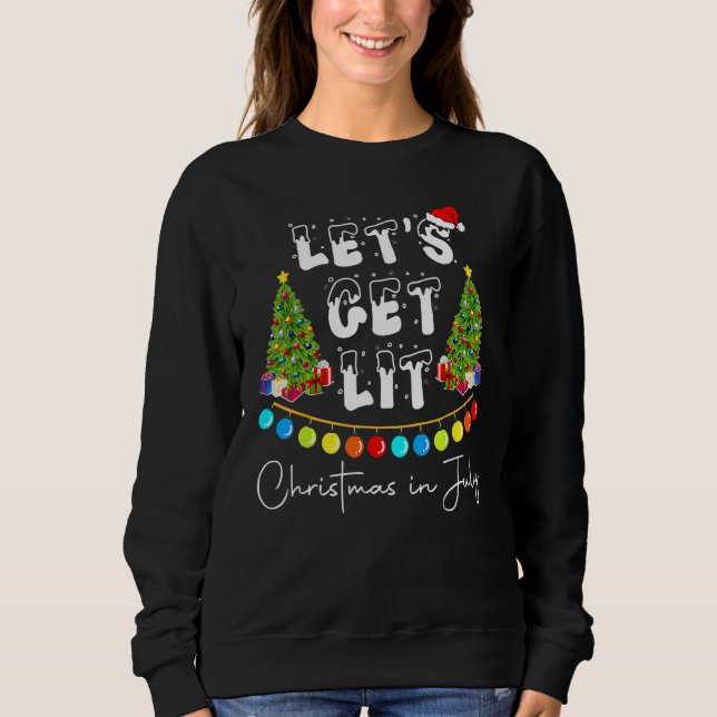 Lets Get Lit Christmas In July Funny Summer Xmas M Sweatshirt (Front)