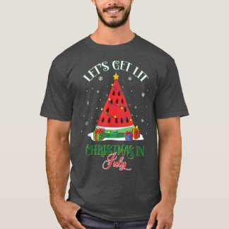 Lets Get Lit Christmas In July Funny Watermelon T-Shirt