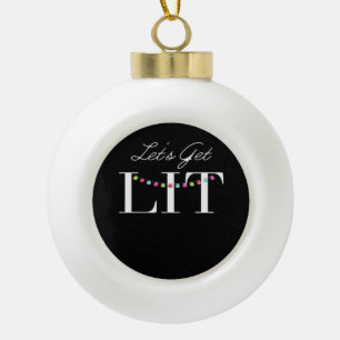 Let's Get Lit Christmas Lights Classic Ceramic Ball Christmas Ornament