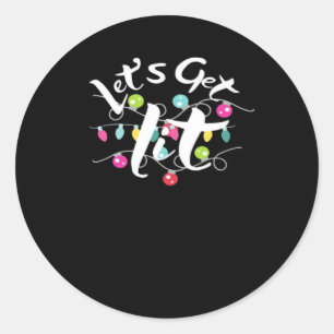 Let's Get Lit, Christmas Lights - Getting Lit At C Classic Round Sticker
