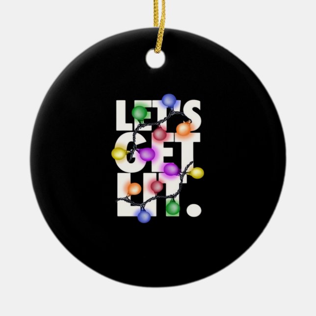 Let's Get Lit Christmas Outfit Classic Ceramic Ornament (Front)