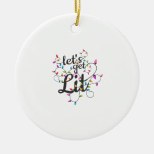 Let's Get Lit Christmas Top Casual Christmas Light Ceramic Ornament