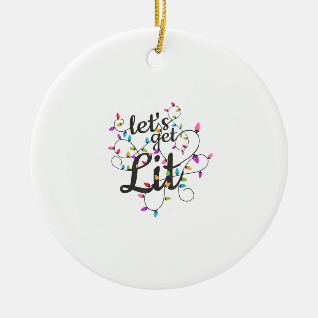 Let's Get Lit Christmas Top Casual Christmas Light Ceramic Ornament (Front)