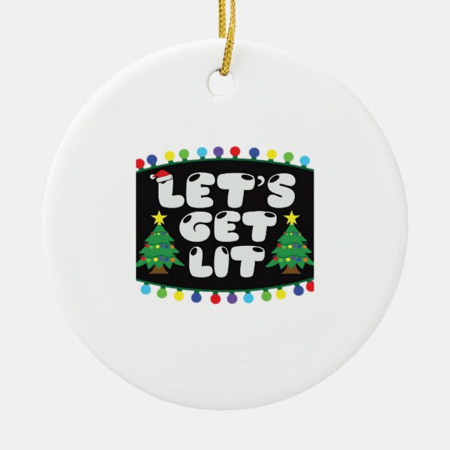 Let's Get Lit Christmas Tree Merry Funny Jokes Sat Ceramic Ornament (Front)