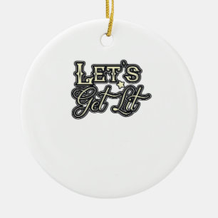 Let's Get Lit Classic Creative Casual Ceramic Ornament