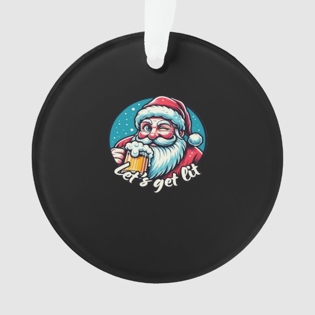 Let's Get Lit Drinking Santa Classic Ornament (Front)