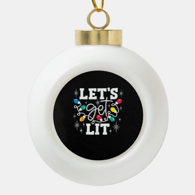 Let's Get Lit Drinking Santa Hat Christmas Lights  Ceramic Ball Christmas Ornament (Front)