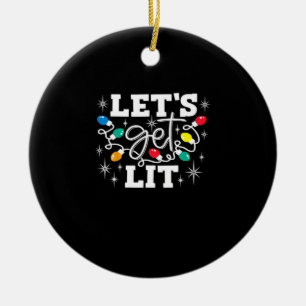 Let's Get Lit Drinking Santa Hat Christmas Lights  Ceramic Ornament