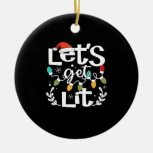 Let's Get Lit Drinking Santa Hat Christmas Lights  Ceramic Ornament