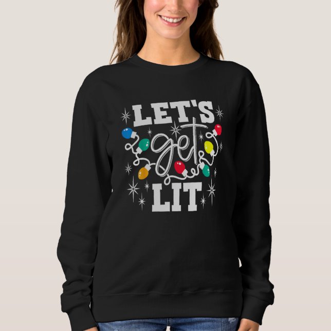 Let's Get Lit Drinking Santa Hat Christmas Lights  Sweatshirt (Front)