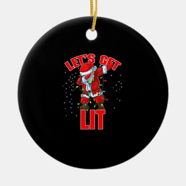Let's Get Lit Drinking Santa Hat Dabbing Christmas Ceramic Ornament (Front)