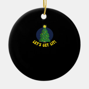 Let's Get Lit - Funny Christmas Classic Ceramic Ornament